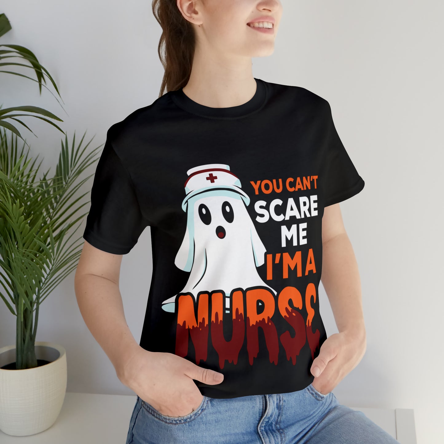 You Can't Scare Me I'm A Nurse Unisex Short Sleeve Tee