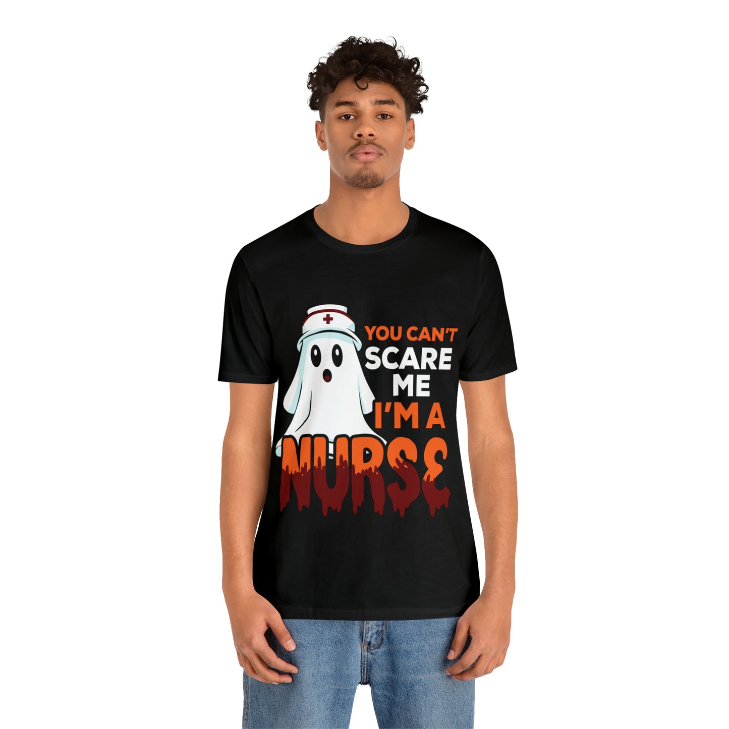 You Can't Scare Me I'm A Nurse Unisex Short Sleeve Tee