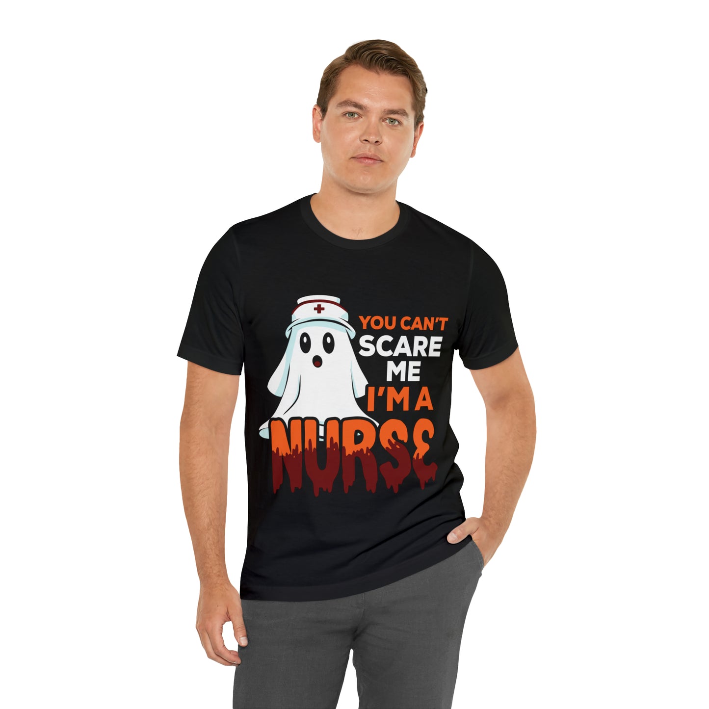 You Can't Scare Me I'm A Nurse Unisex Short Sleeve Tee
