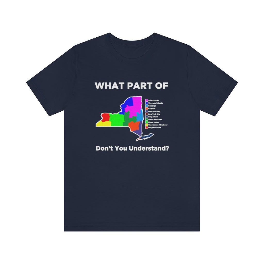 What Part of New York Don't You Understand? Unisex Short Sleeve Tee