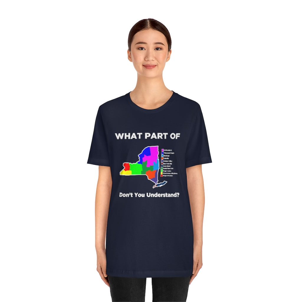 What Part of New York Don't You Understand? Unisex Short Sleeve Tee