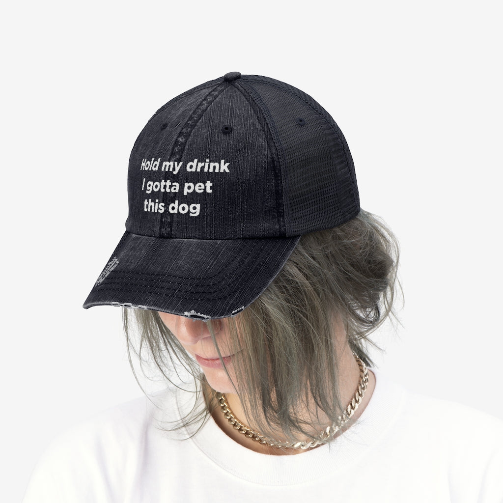 Hold My Drink I Gotta Pet This Dog Unisex Trucker Hat