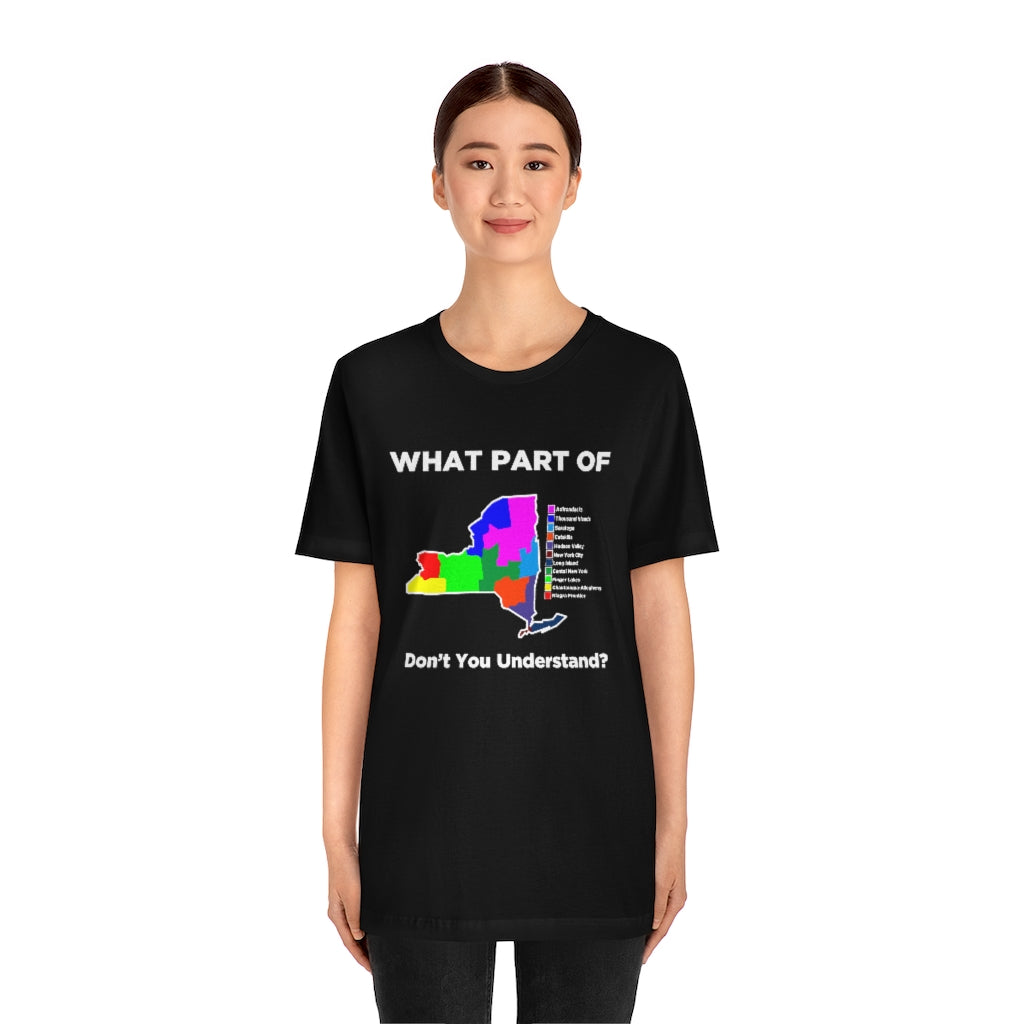 What Part of New York Don't You Understand? Unisex Short Sleeve Tee