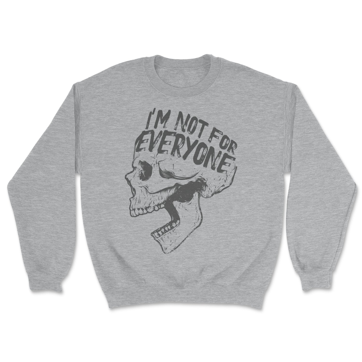 I'm Not For Everyone Skull Sweatshirt