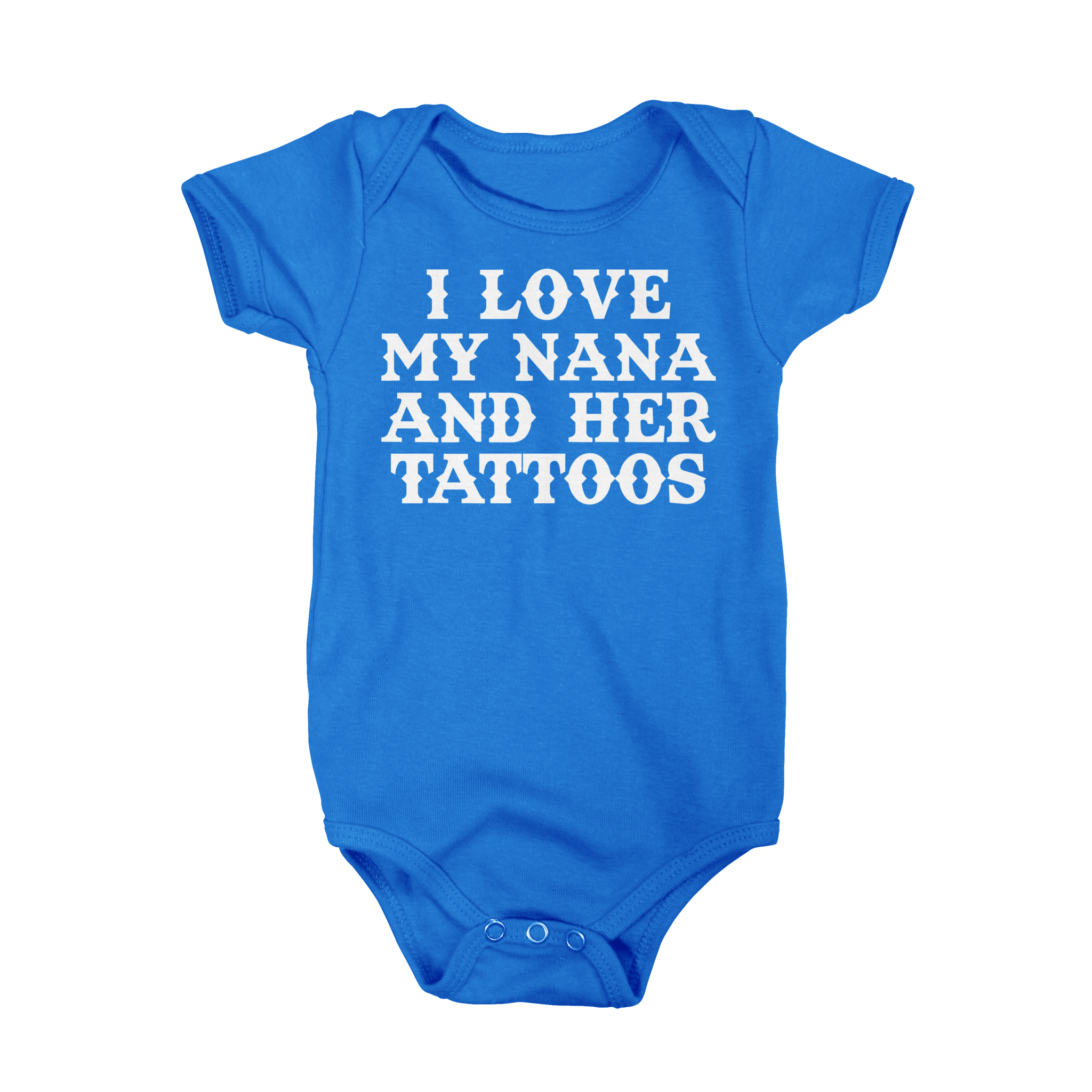 I Love My Nana And Her Tattoos