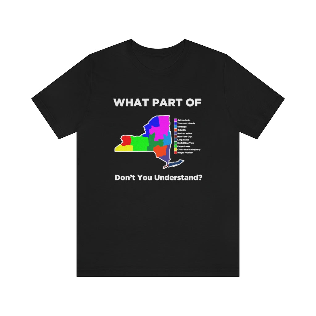 What Part of New York Don't You Understand? Unisex Short Sleeve Tee