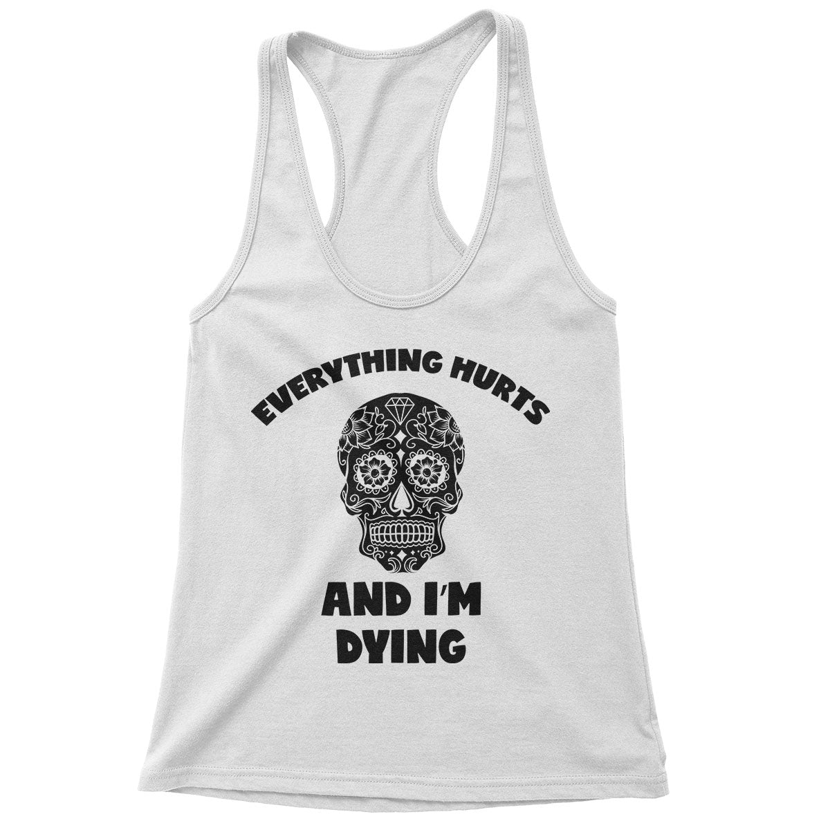 Everything Hurts And I'm Dying Sugar Skull