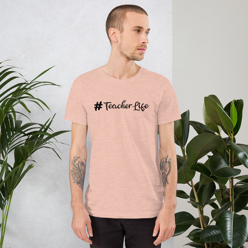 #Teacher Life Unisex Tee