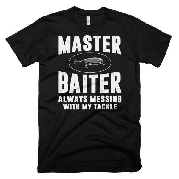Master Baiter Always Messing With My Tackle – Shop With Cre