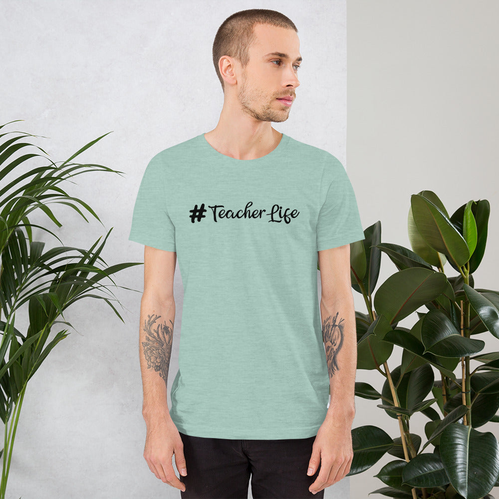 #Teacher Life Unisex Tee