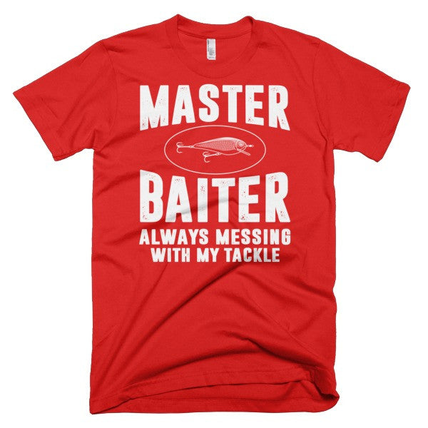 Master Baiter Always Messing With My Tackle