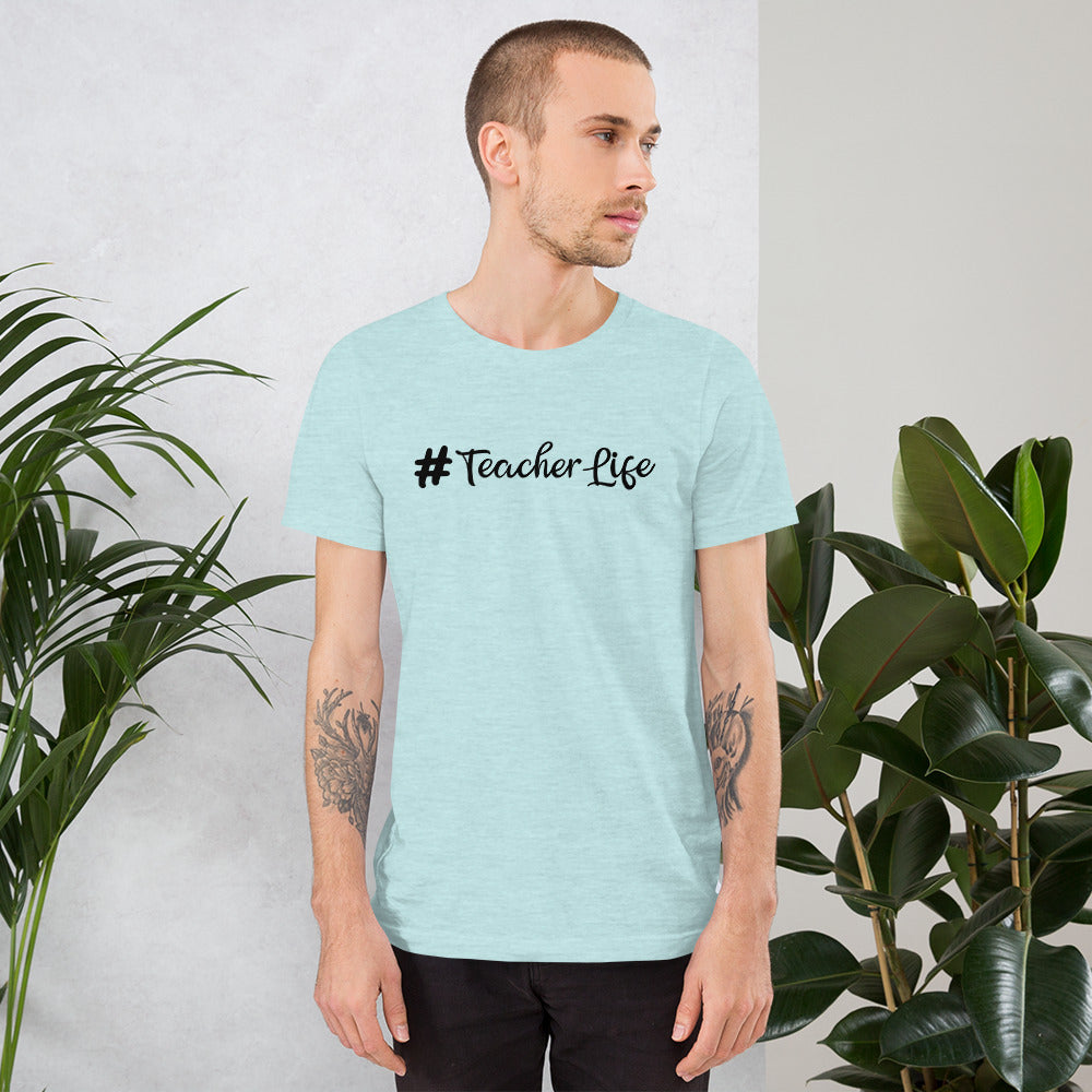 #Teacher Life Unisex Tee