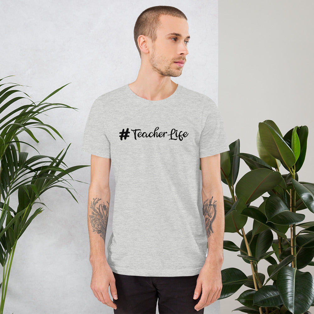#Teacher Life Unisex Tee