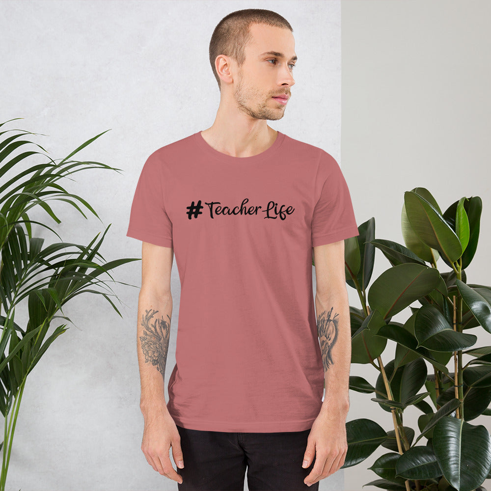 #Teacher Life Unisex Tee