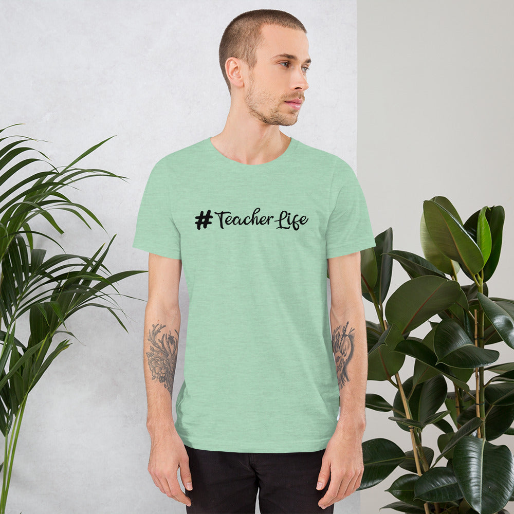 #Teacher Life Unisex Tee