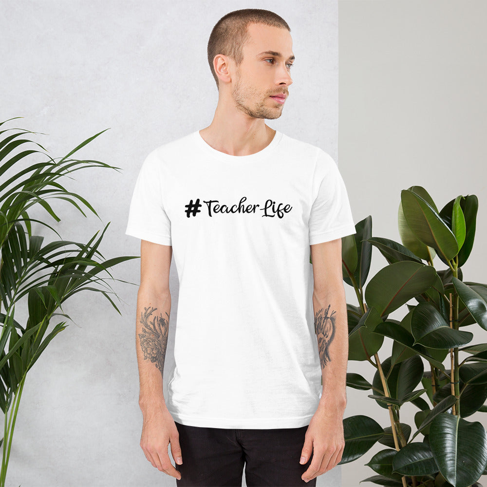 #Teacher Life Unisex Tee