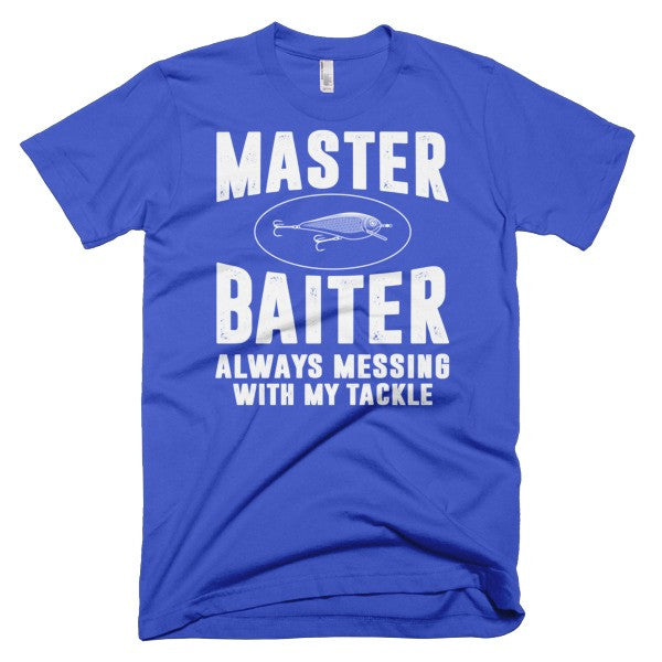 Master Baiter Always Messing With My Tackle