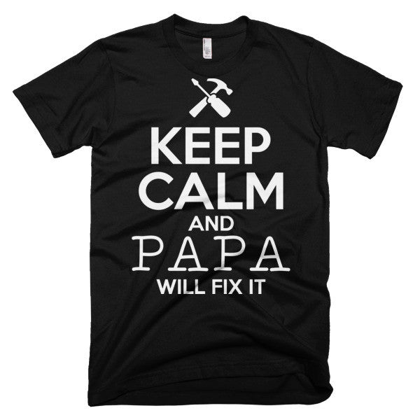 Keep Calm Papa Will Fix It