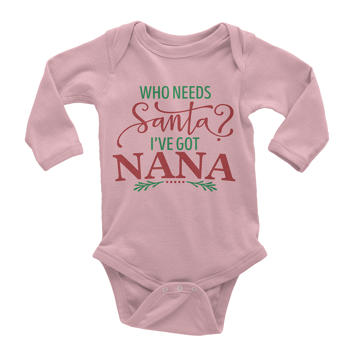 Who Needs Santa I've Got Nana