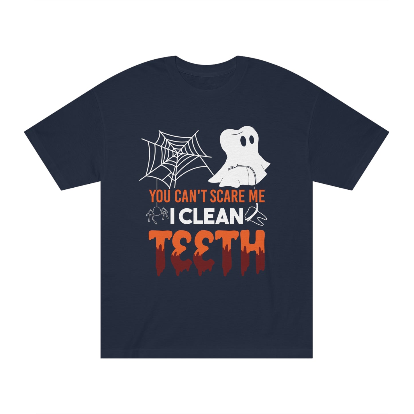 You Can't Scare Me I Clean Teeth Tee