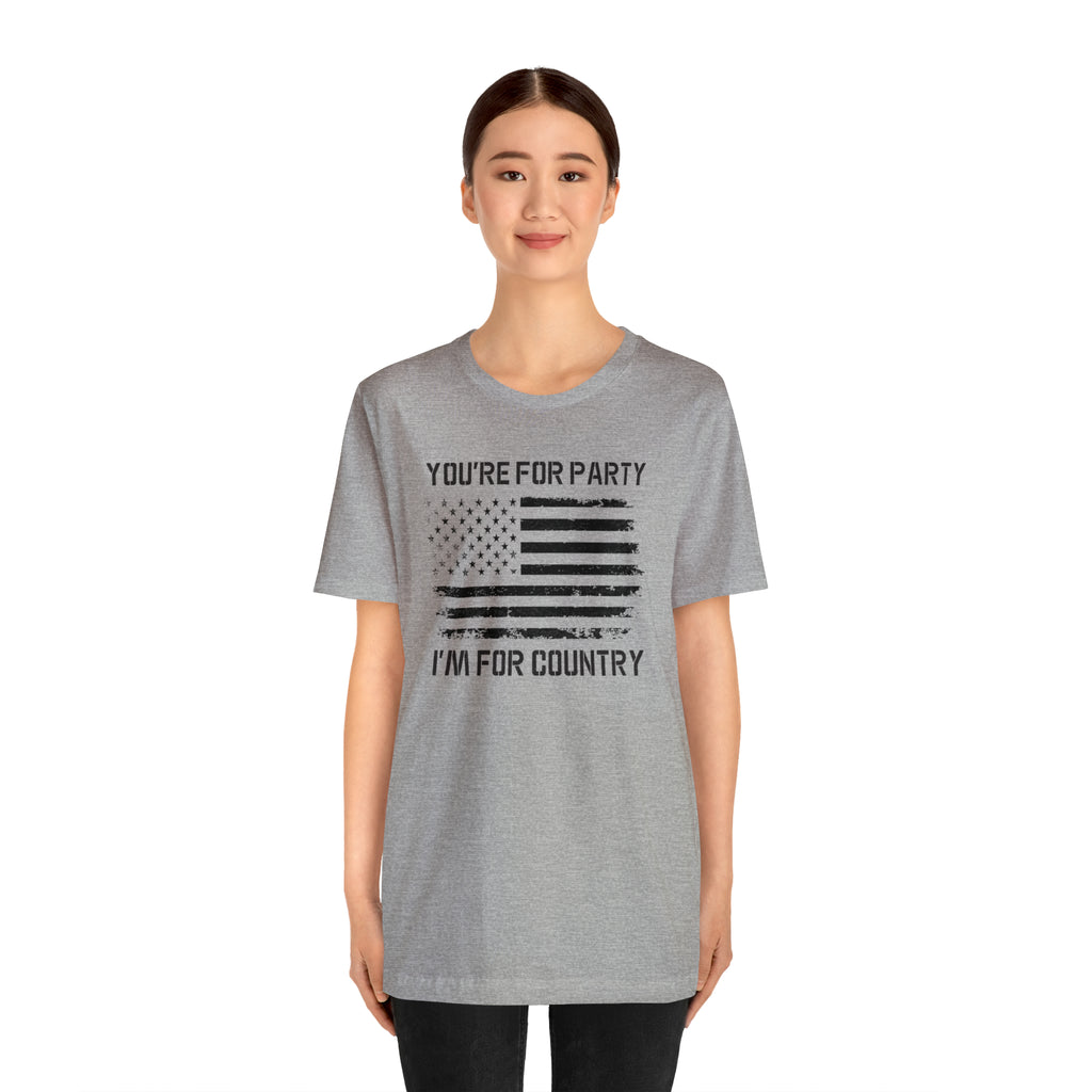 You're For Party I'm For Country Tee