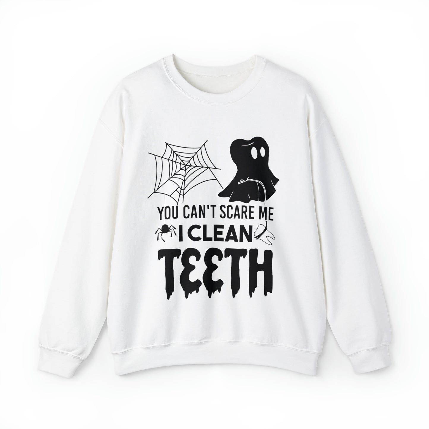You Can't Scare Me I Clean Teeth Crewneck Sweatshirt
