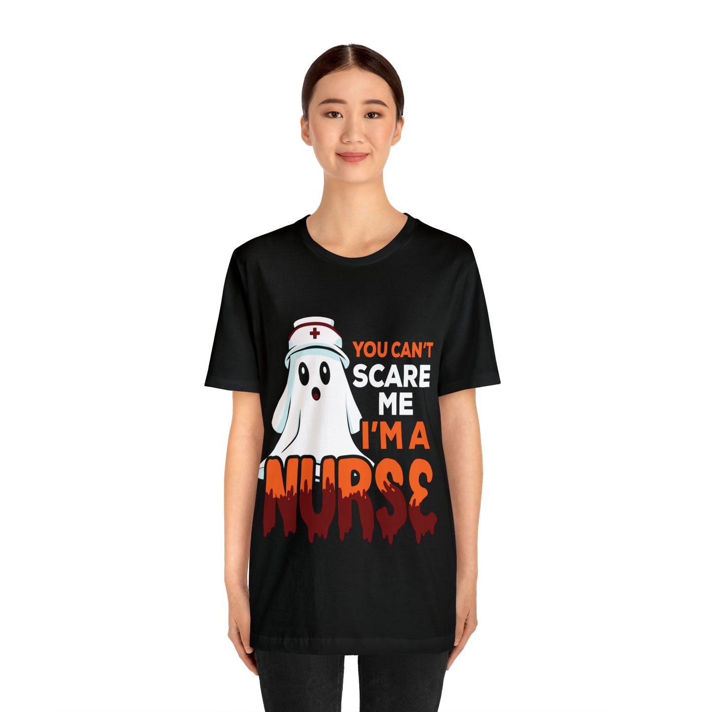 You Can't Scare Me I'm A Nurse Unisex Short Sleeve Tee