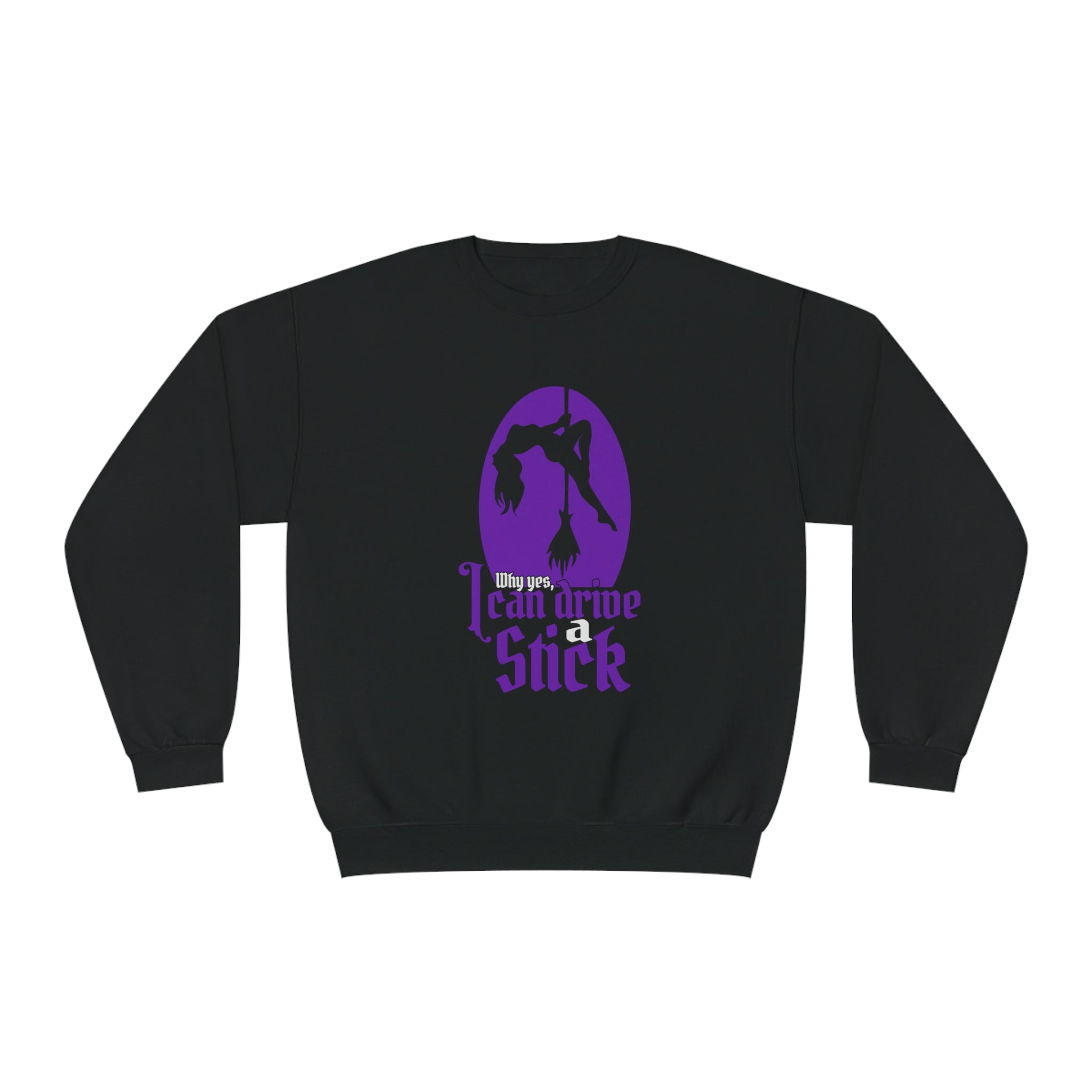 Why Yes I Can Drive Stick Sweatshirt