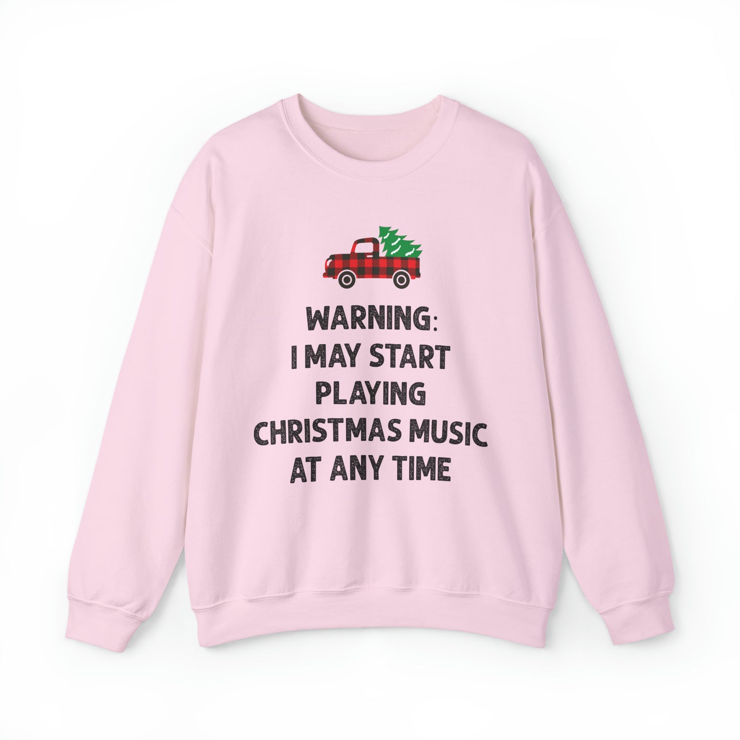 Warning I May Start Playing Christmas Music At Anytime Sweatshirt