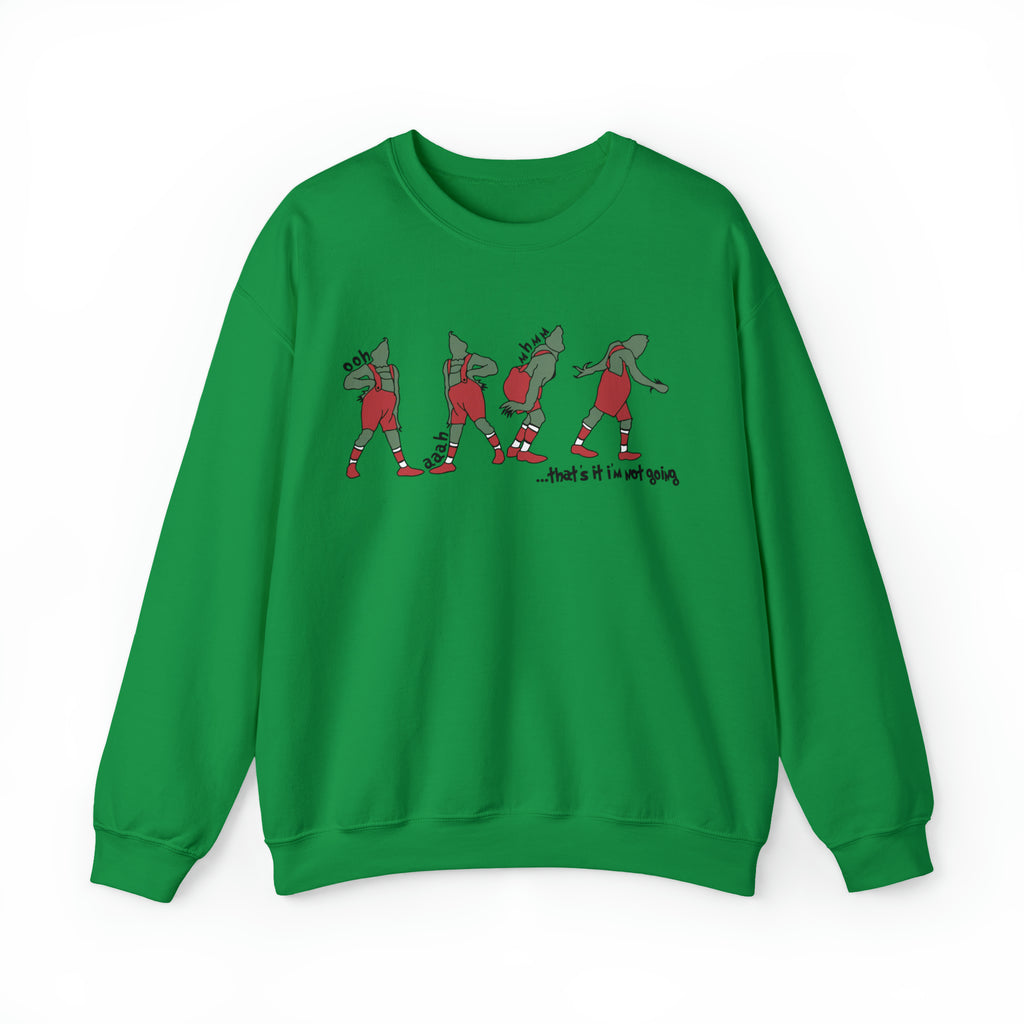That's It I'm Not Going Sweatshirt