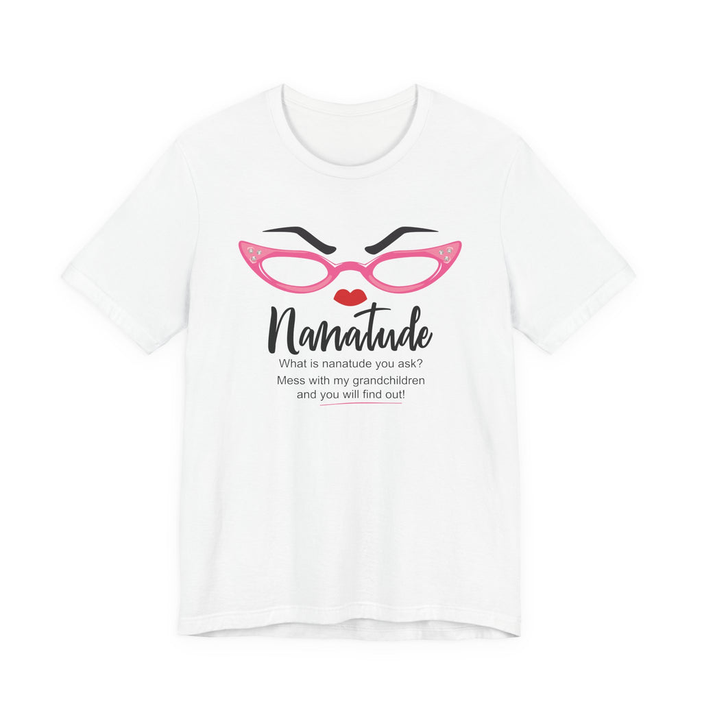 Sassy Statement Tee – Nanatude, Funny Gift for Friends, Casual Wear, Birthday, Everyday Humor Shirt