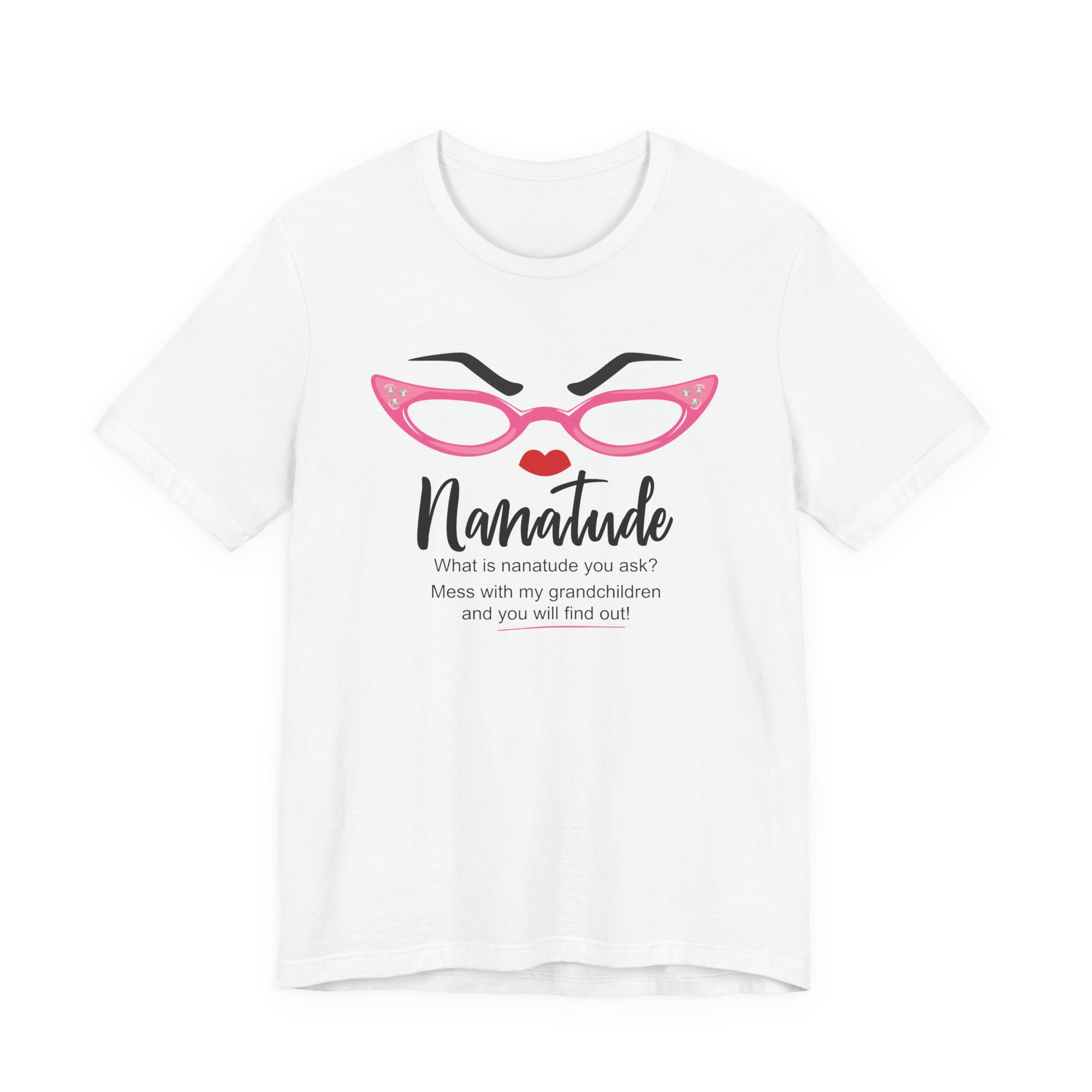 Sassy Statement Tee – Nanatude, Funny Gift for Friends, Casual Wear, Birthday, Everyday Humor Shirt
