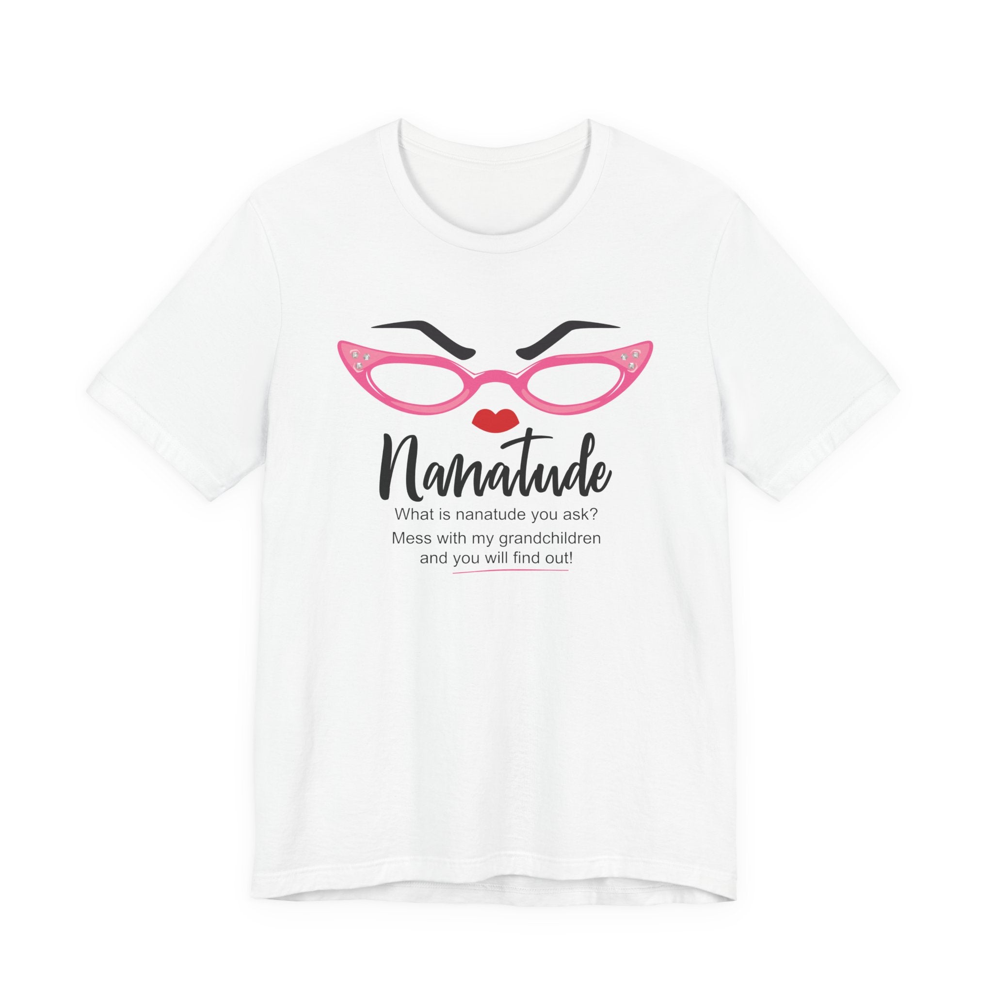 Sassy Statement Tee – Nanatude, Funny Gift for Friends, Casual Wear, Birthday, Everyday Humor Shirt