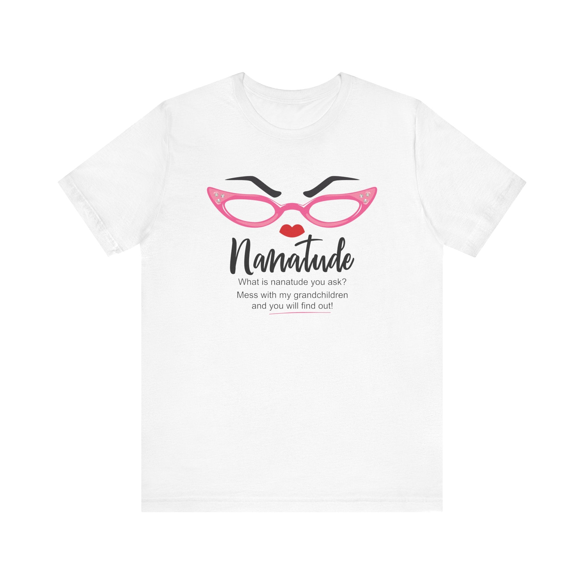 Sassy Statement Tee – Nanatude, Funny Gift for Friends, Casual Wear, Birthday, Everyday Humor Shirt