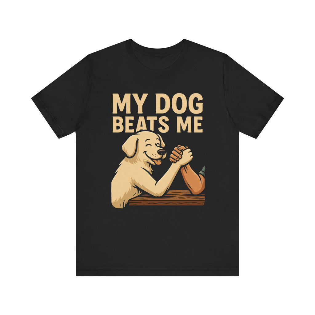 "My Dog Beats Me" - Funny Dog Owner Tee
