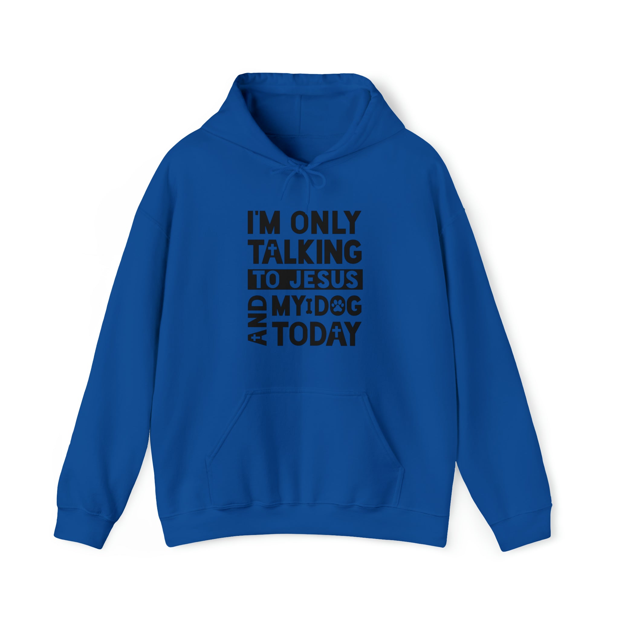 I'm Only Talking To Jesus And My Dog Today Hooded Sweatshirt