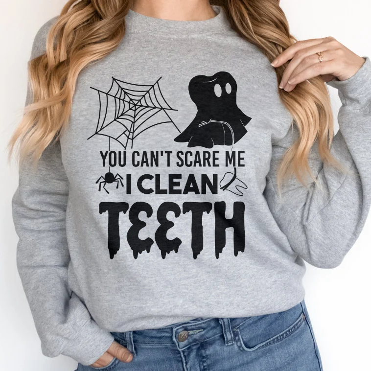 You Can't Scare Me I Clean Teeth Crewneck Sweatshirt