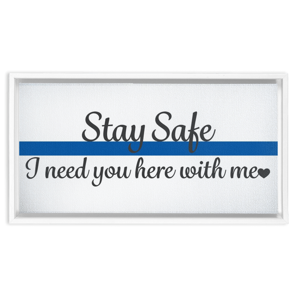 Stay Safe Thin Blue Line Framed Canvas Wraps