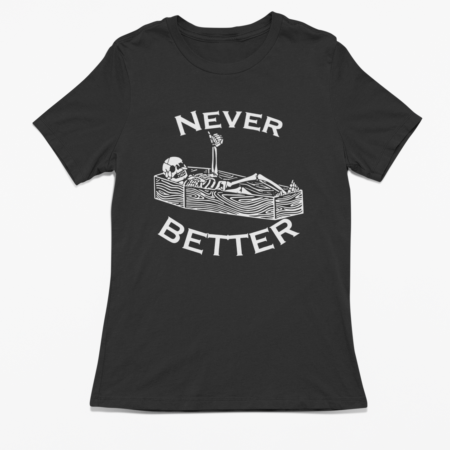 Never Better Skeleton Unisex T-Shirt