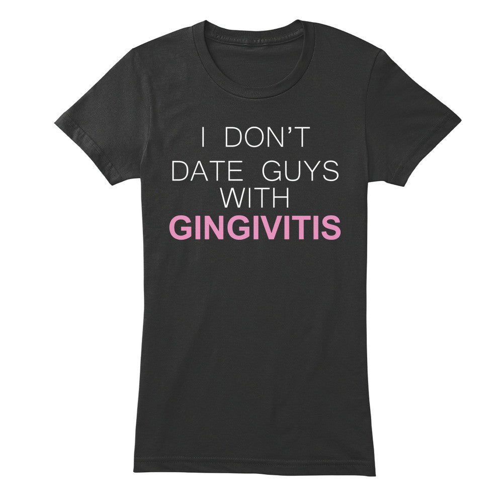 I Don't Date Guys With Gingivitis