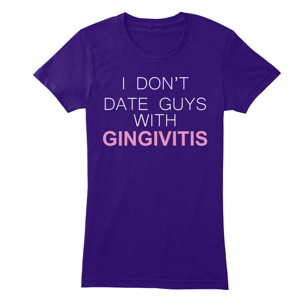I Don't Date Guys With Gingivitis