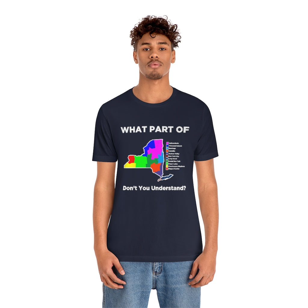 What Part of New York Don't You Understand? Unisex Short Sleeve Tee