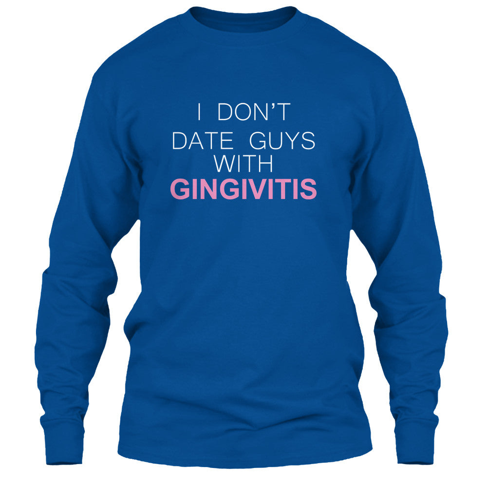 I Don't Date Guys With Gingivitis