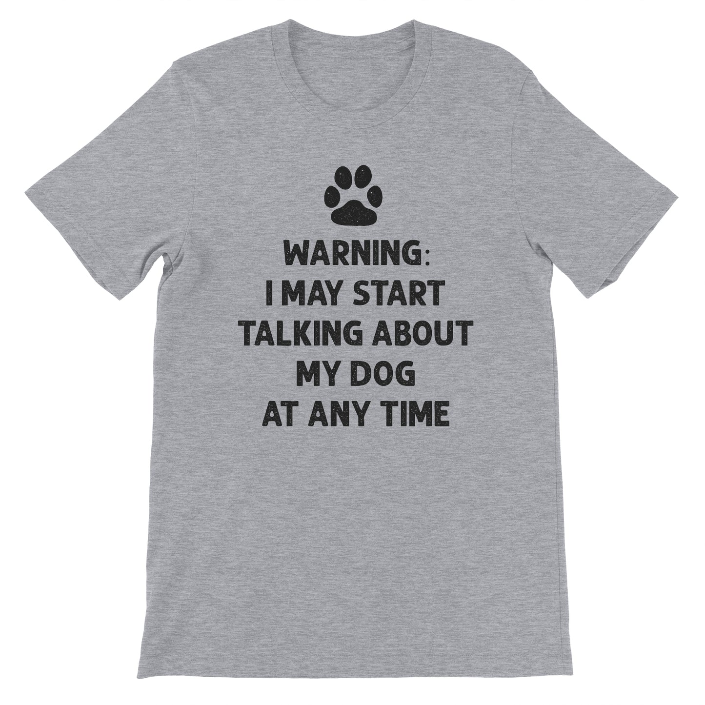 Warning I May Talk About My Dog