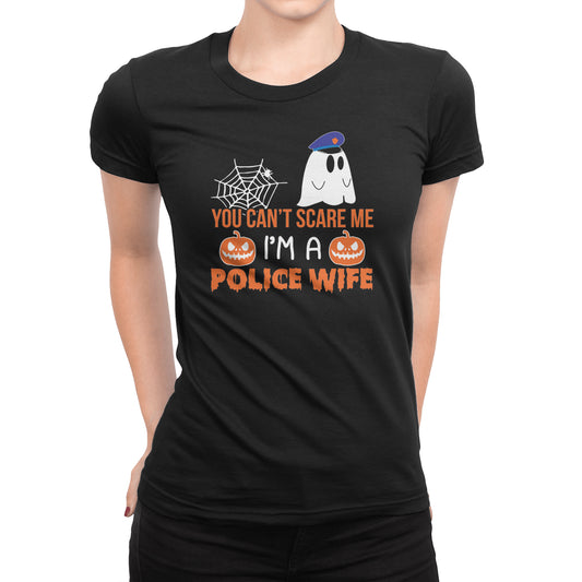 You Can't Scare Me I'm A Police Wife Women's T-shirt