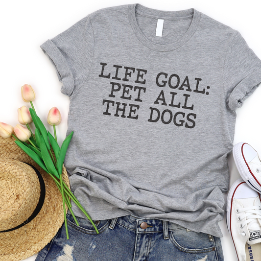 Life Goal Pet All The Dogs T-Shirt