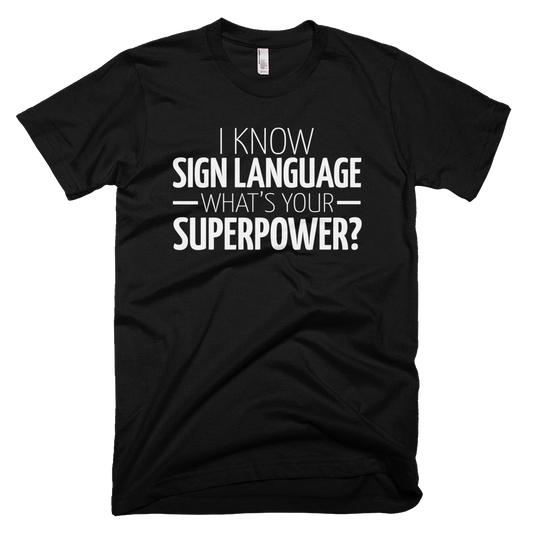 I know Sign Language What's Your Superpower?