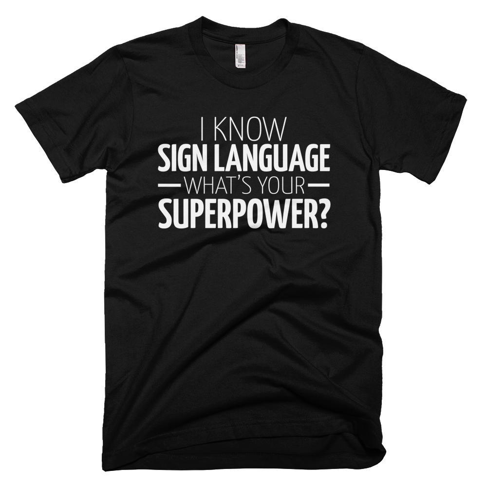 I know Sign Language What's Your Superpower?