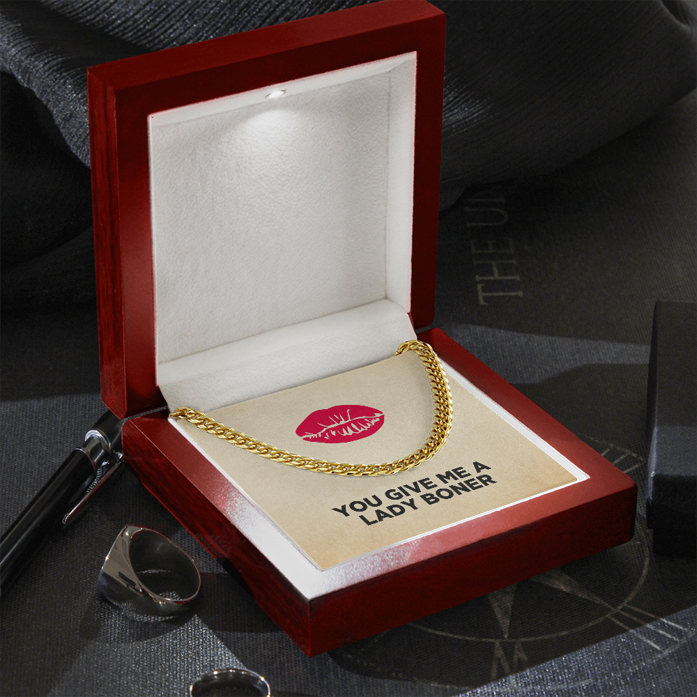 You Give Me A Lady Boner Cuban Link Chain Necklace