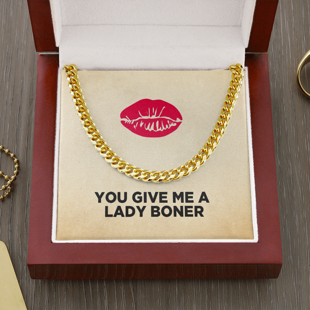 You Give Me A Lady Boner Cuban Link Chain Necklace
